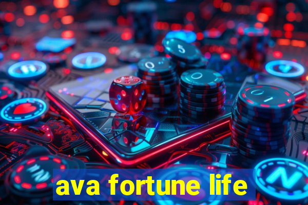 ava fortune life